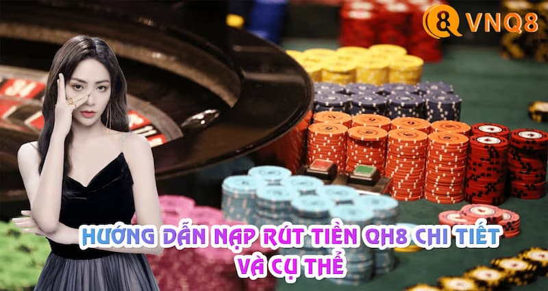 Hướng dẫn nạp tiền, rút tiền VNQ8