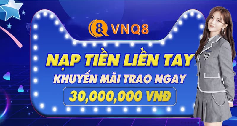 Hướng dẫn nạp tiền, rút tiền VNQ8 - Hình thức nạp tiền